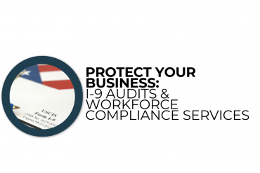 Protect Your Business:  I-9 Audits & Workforce Compliance Services